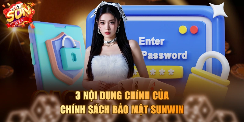 3 nội dung chính của chính sách bảo mật SUNWIN