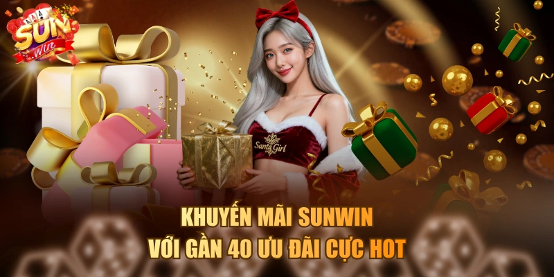 Khuyến mãi SUNWIN với gần 40 ưu đãi cực hot